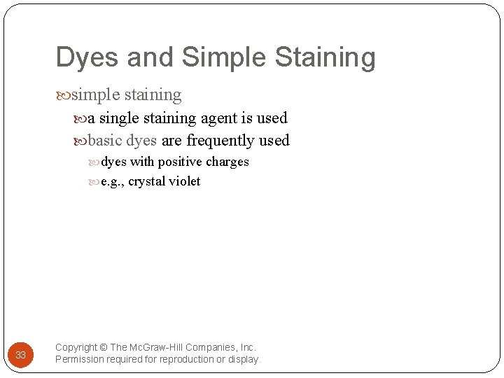 Dyes and Simple Staining simple staining a single staining agent is used basic dyes