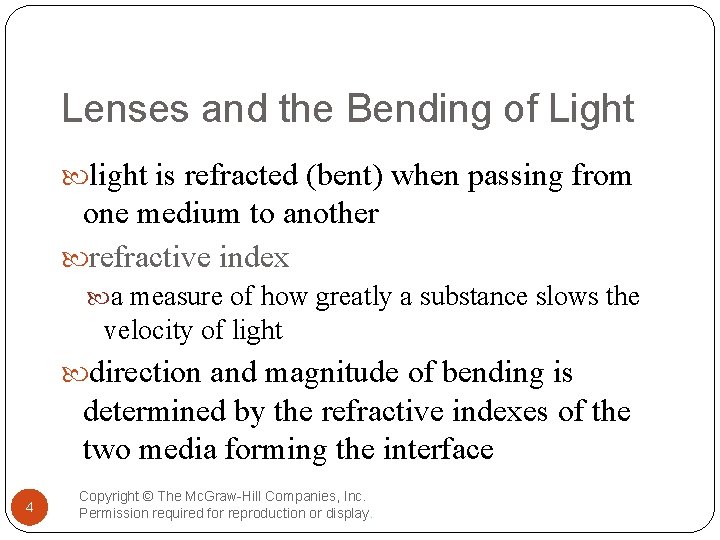 Lenses and the Bending of Light light is refracted (bent) when passing from one