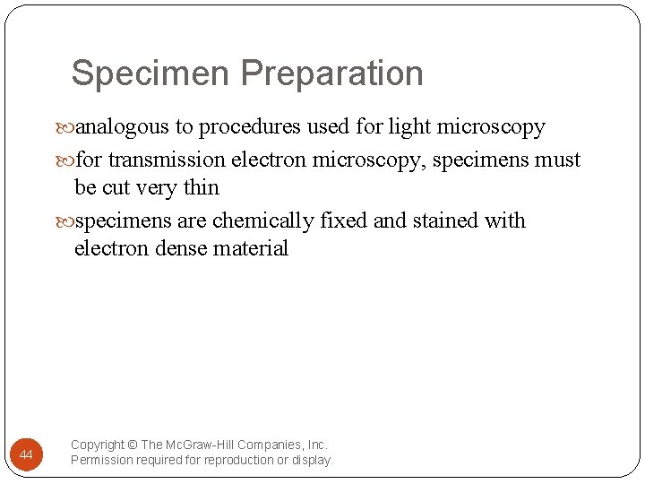 Specimen Preparation analogous to procedures used for light microscopy for transmission electron microscopy, specimens