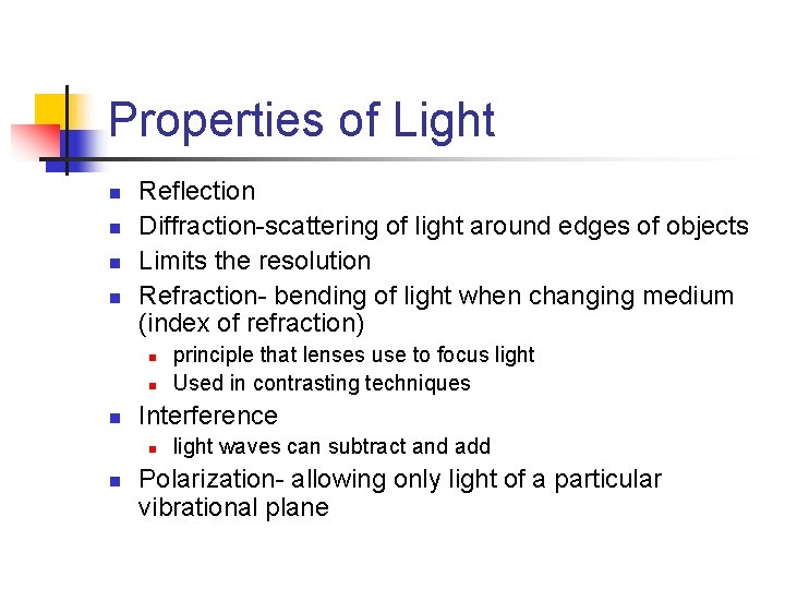 Properties of Light n n Reflection Diffraction-scattering of light around edges of objects Limits