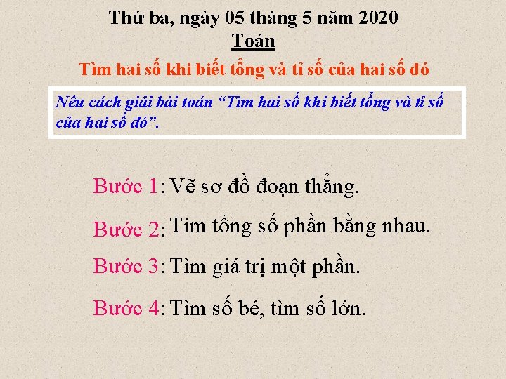 Thứ ba, ngày 05 tháng 5 năm 2020 Toán Tìm hai số khi biết