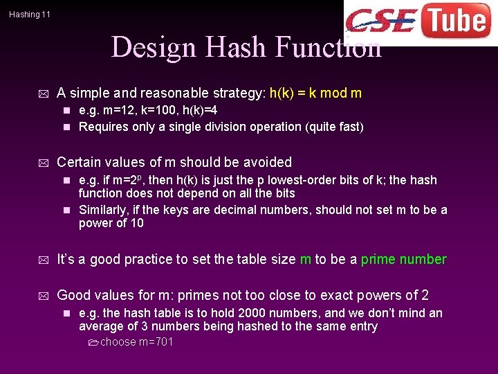 Hashing 11 Design Hash Function * A simple and reasonable strategy: h(k) = k