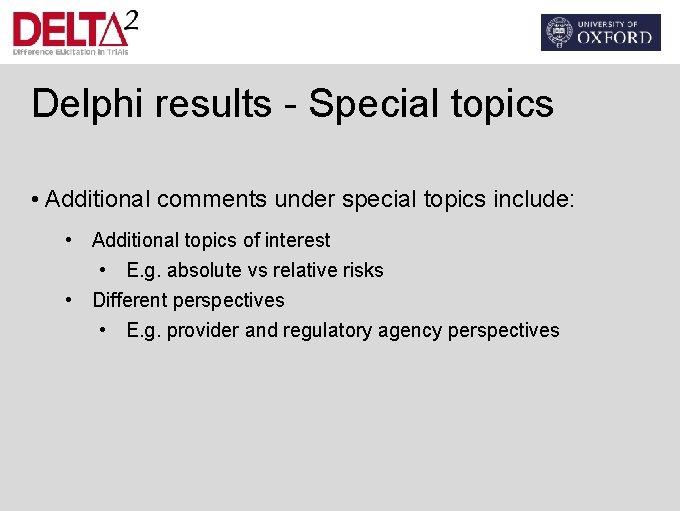Delphi results - Special topics • Additional comments under special topics include: • Additional