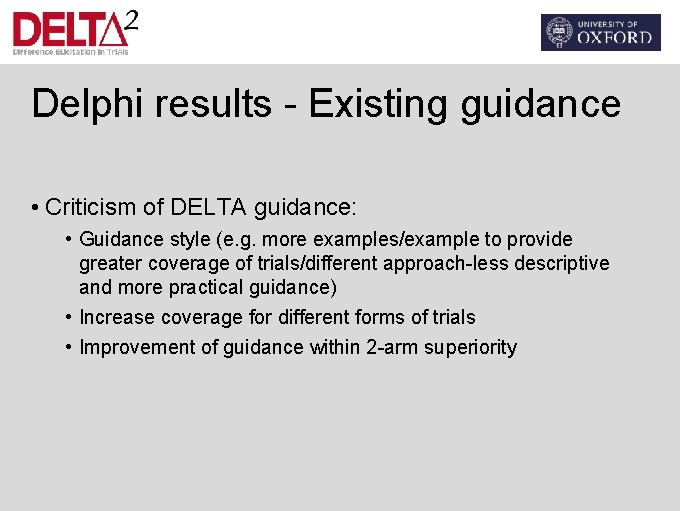 Delphi results - Existing guidance • Criticism of DELTA guidance: • Guidance style (e.