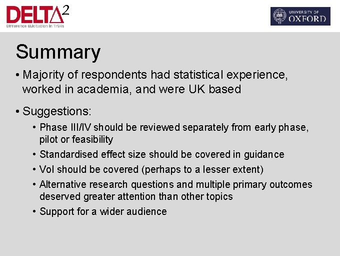Summary • Majority of respondents had statistical experience, worked in academia, and were UK
