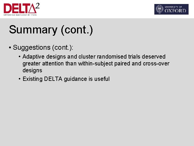 Summary (cont. ) • Suggestions (cont. ): • Adaptive designs and cluster randomised trials
