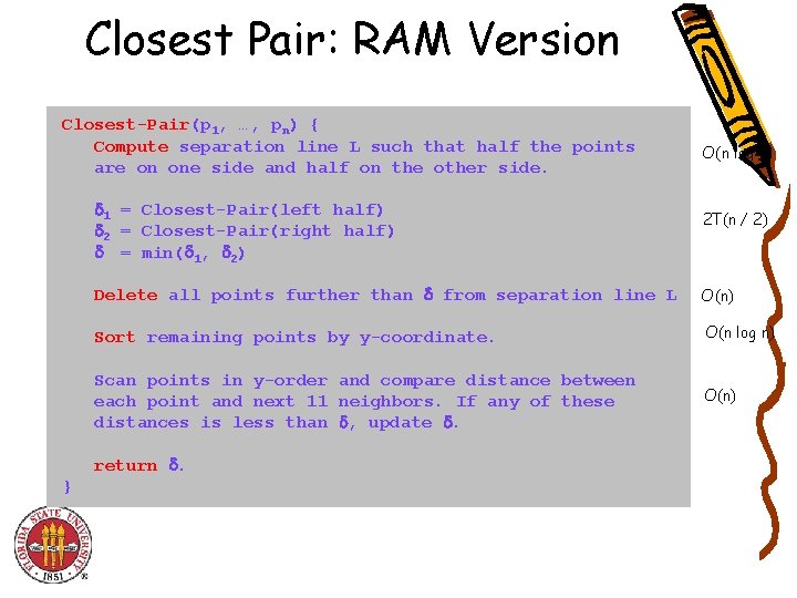 Closest Pair: RAM Version Closest-Pair(p 1, …, pn) { Compute separation line L such