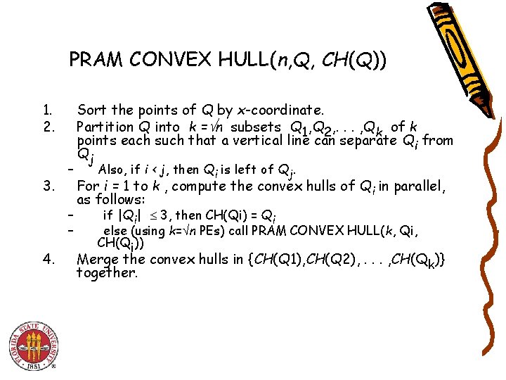 PRAM CONVEX HULL(n, Q, CH(Q)) 1. 2. 3. – – – 4. Sort the