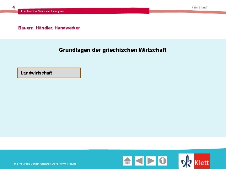 4 Folie 2 von 7 Griechische Wurzeln Europas Bauern, Händler, Handwerker Grundlagen der griechischen