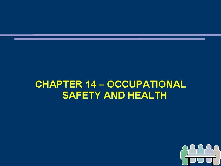 CHAPTER 14 – OCCUPATIONAL SAFETY AND HEALTH 