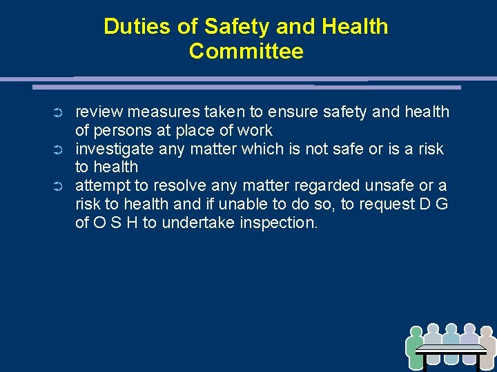 Duties of Safety and Health Committee ➲ ➲ ➲ review measures taken to ensure