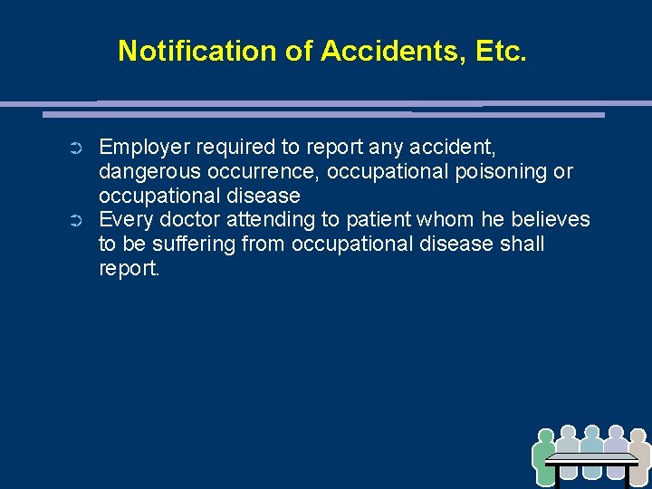 Notification of Accidents, Etc. ➲ ➲ Employer required to report any accident, dangerous occurrence,