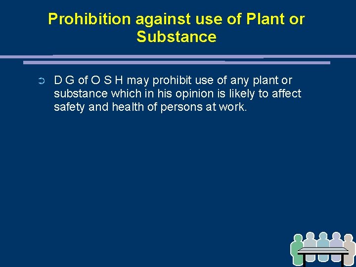 Prohibition against use of Plant or Substance ➲ D G of O S H