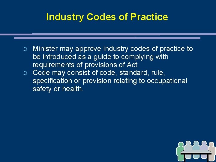 Industry Codes of Practice ➲ ➲ Minister may approve industry codes of practice to
