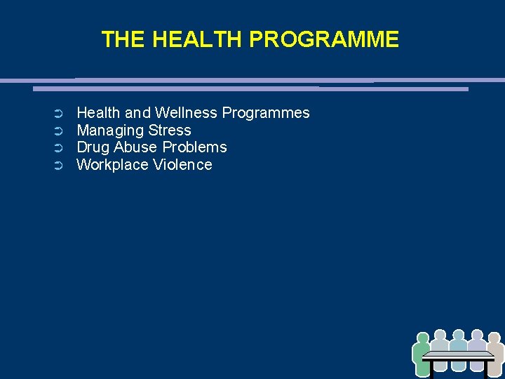THE HEALTH PROGRAMME ➲ ➲ Health and Wellness Programmes Managing Stress Drug Abuse Problems