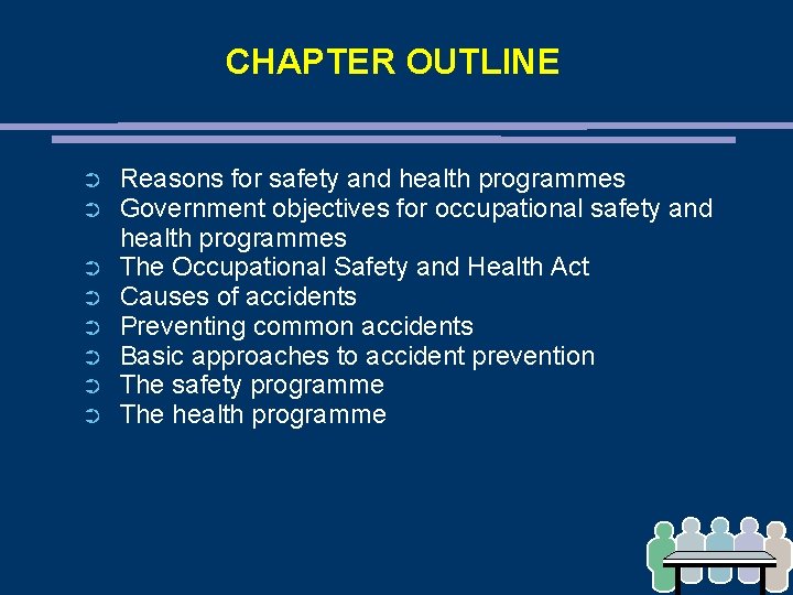 CHAPTER OUTLINE ➲ ➲ ➲ ➲ Reasons for safety and health programmes Government objectives