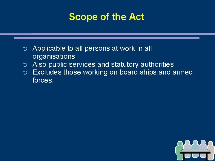 Scope of the Act ➲ ➲ ➲ Applicable to all persons at work in