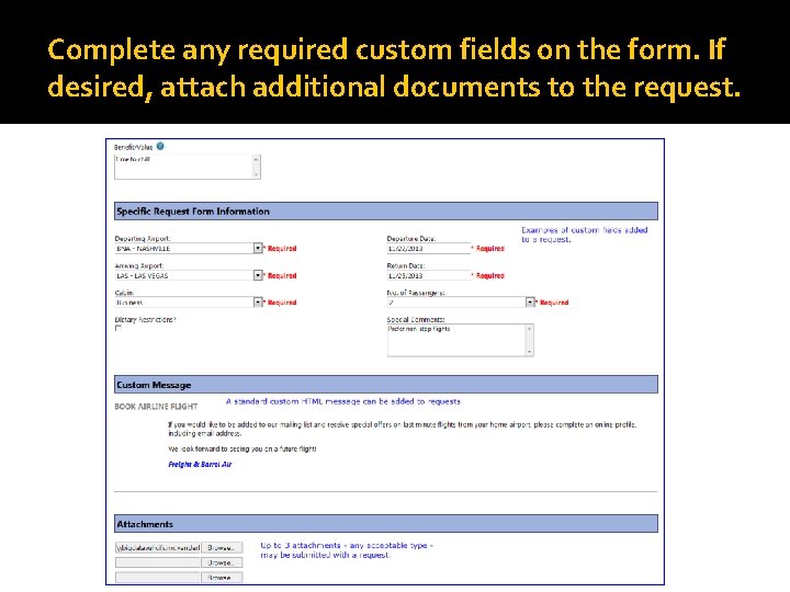 Complete any required custom fields on the form. If desired, attach additional documents to