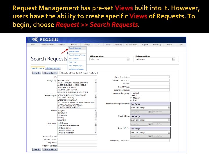 Request Management has pre-set Views built into it. However, users have the ability to