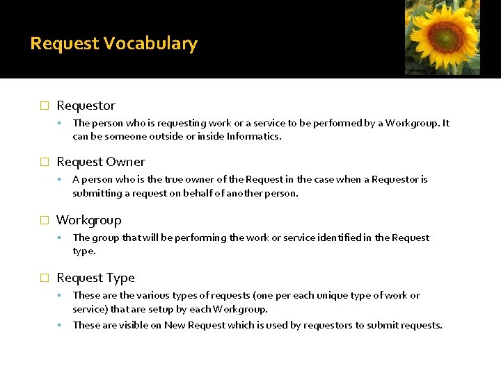 Request Vocabulary � Requestor The person who is requesting work or a service to