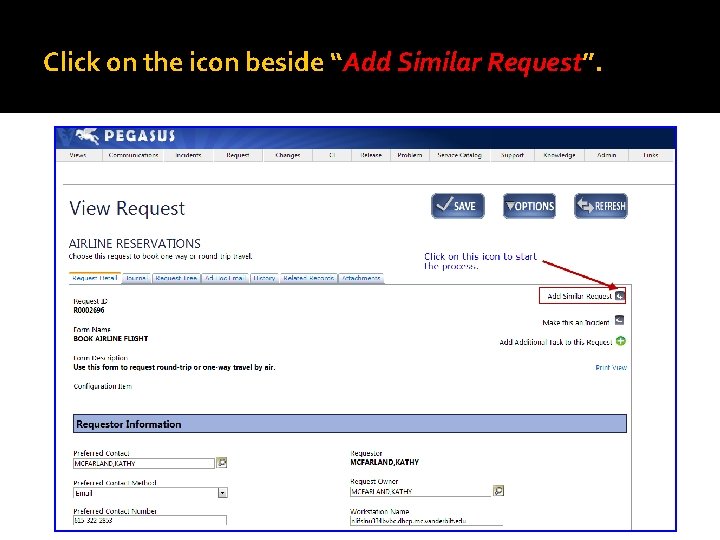 Click on the icon beside “Add Similar Request”. 