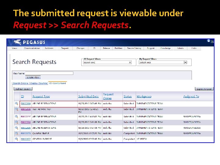 The submitted request is viewable under Request >> Search Requests. 