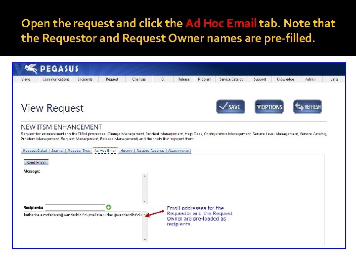 Open the request and click the Ad Hoc Email tab. Note that the Requestor