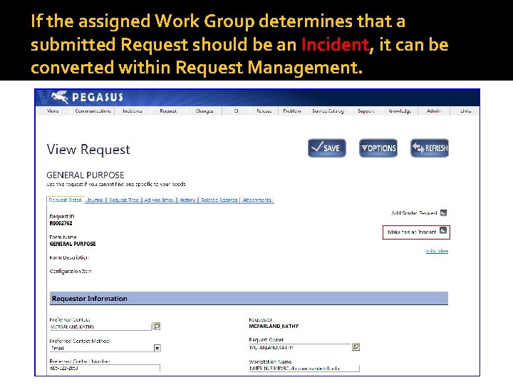 If the assigned Work Group determines that a submitted Request should be an Incident,