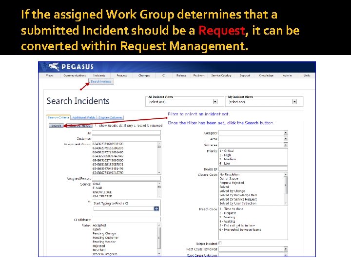 If the assigned Work Group determines that a submitted Incident should be a Request,