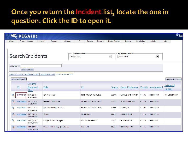 Once you return the Incident list, locate the one in question. Click the ID