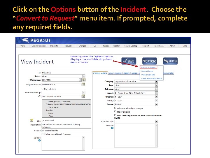 Click on the Options button of the Incident. Choose the “Convert to Request” menu