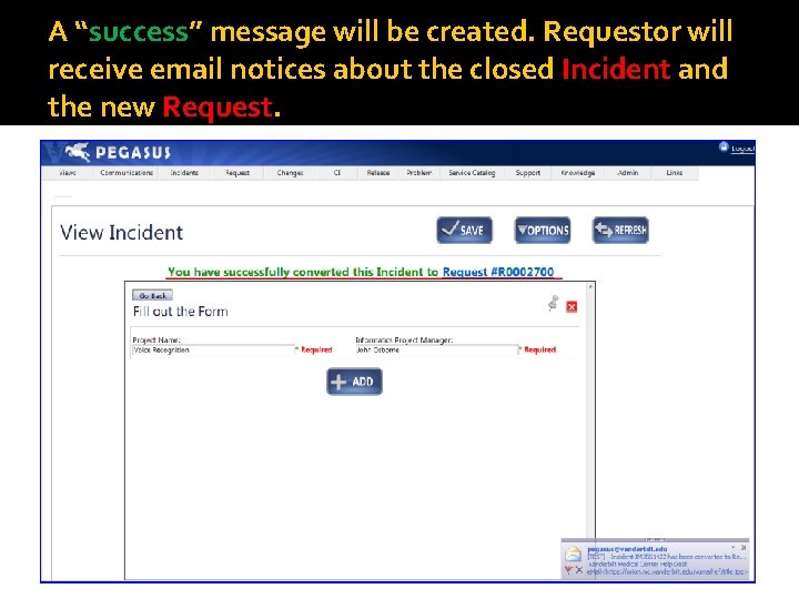 A “success” message will be created. Requestor will receive email notices about the closed