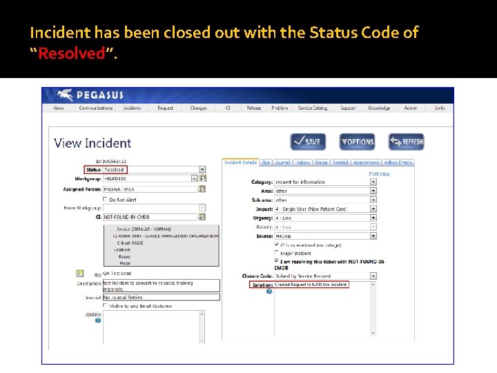 Incident has been closed out with the Status Code of “Resolved”. 