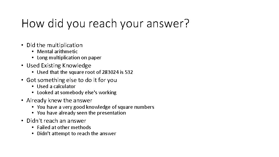 How did you reach your answer? • Did the multiplication • Mental arithmetic • How did you reach your answer? • Did the multiplication • Mental arithmetic •