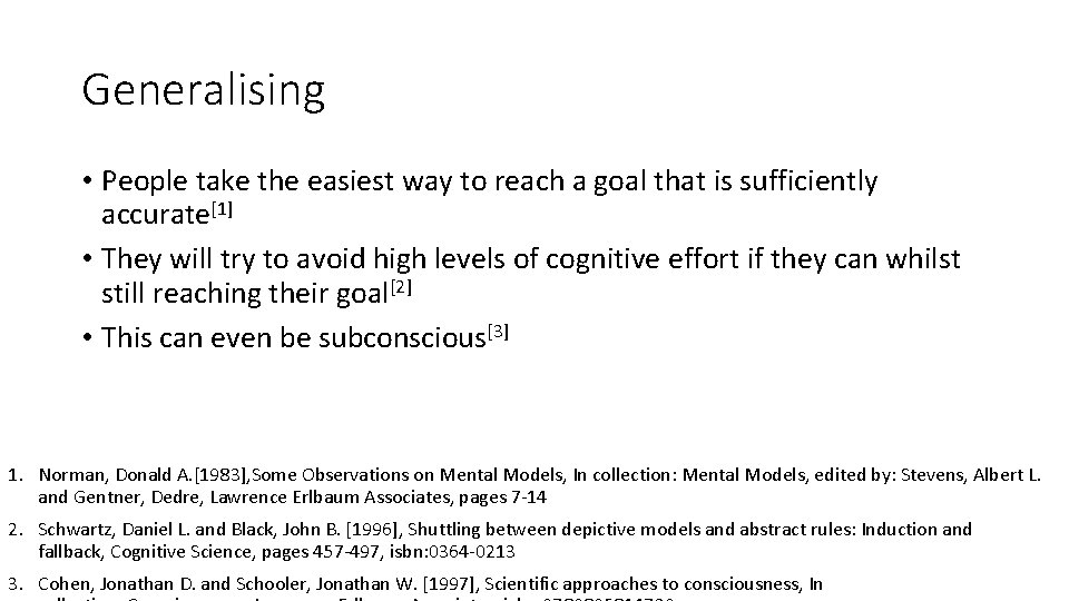 Generalising • People take the easiest way to reach a goal that is sufficiently Generalising • People take the easiest way to reach a goal that is sufficiently