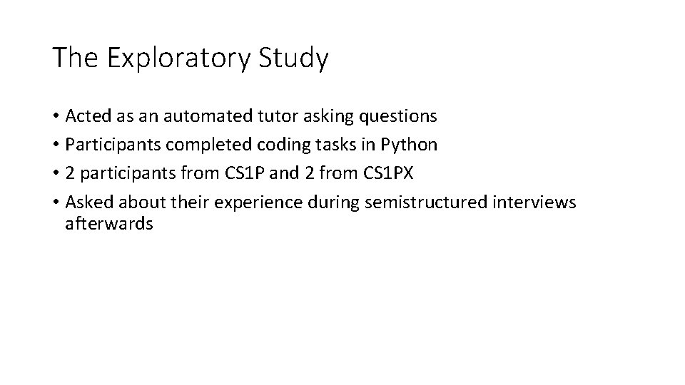 The Exploratory Study • Acted as an automated tutor asking questions • Participants completed The Exploratory Study • Acted as an automated tutor asking questions • Participants completed