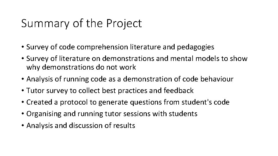 Summary of the Project • Survey of code comprehension literature and pedagogies • Survey Summary of the Project • Survey of code comprehension literature and pedagogies • Survey