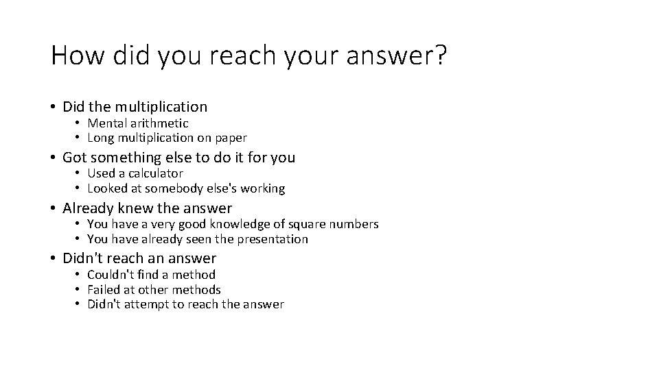 How did you reach your answer? • Did the multiplication • Mental arithmetic • How did you reach your answer? • Did the multiplication • Mental arithmetic •