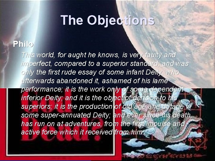 The Objections Philo This world, for aught he knows, is very faulty and imperfect,