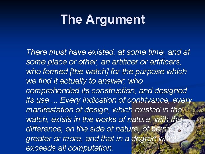 The Argument There must have existed, at some time, and at some place or