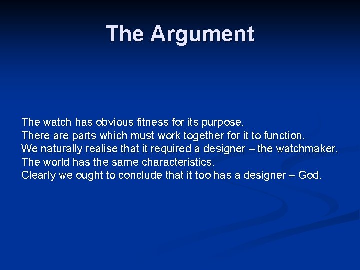 The Argument The watch has obvious fitness for its purpose. There are parts which