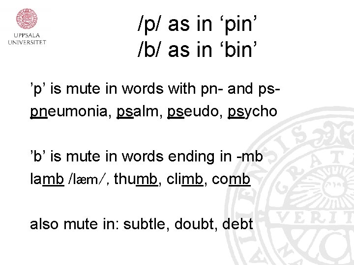 /p/ as in ‘pin’ /b/ as in ‘bin’ ’p’ is mute in words with /p/ as in ‘pin’ /b/ as in ‘bin’ ’p’ is mute in words with
