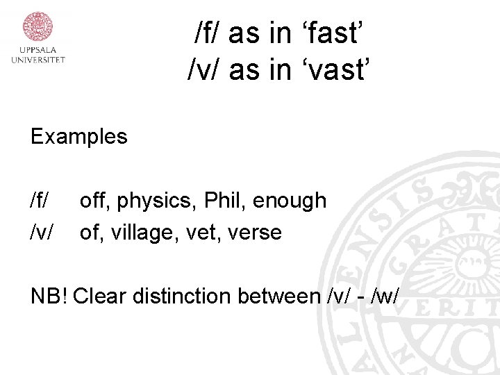 /f/ as in ‘fast’ /v/ as in ‘vast’ Examples /f/ /v/ off, physics, Phil, /f/ as in ‘fast’ /v/ as in ‘vast’ Examples /f/ /v/ off, physics, Phil,
