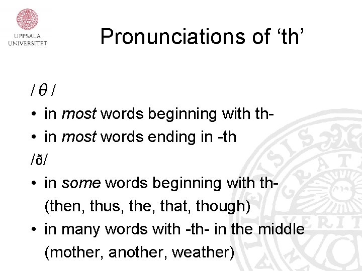 Pronunciations of ‘th’ /θ/ • in most words beginning with th • in most Pronunciations of ‘th’ /θ/ • in most words beginning with th • in most