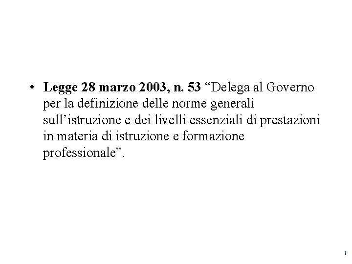  • Legge 28 marzo 2003, n. 53 “Delega al Governo per la definizione