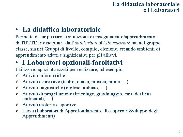 La didattica laboratoriale e i Laboratori • La didattica laboratoriale Permette di far passare