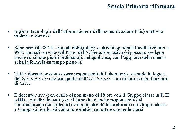 Scuola Primaria riformata • Inglese, tecnologie dell’informazione e della comunicazione (Tic) e attività motorie