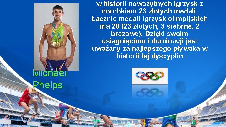 w historii nowożytnych igrzysk z dorobkiem 23 złotych medali. Łącznie medali igrzysk olimpijskich ma