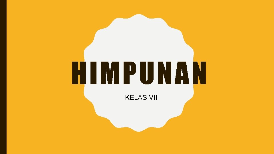 HIMPUNAN KELAS VII 