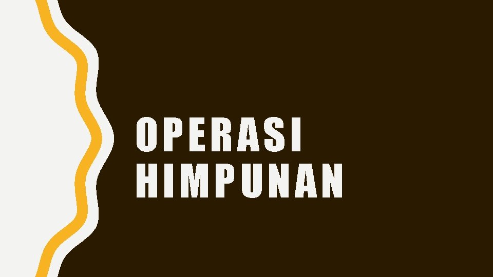 OPERASI HIMPUNAN 